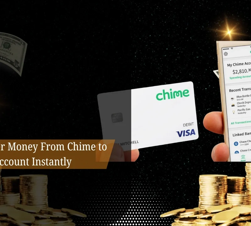 How to Transfer Money From Chime to Bank Account Instantly