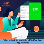 What to Look for in a Seller of Verified Cash App Accounts