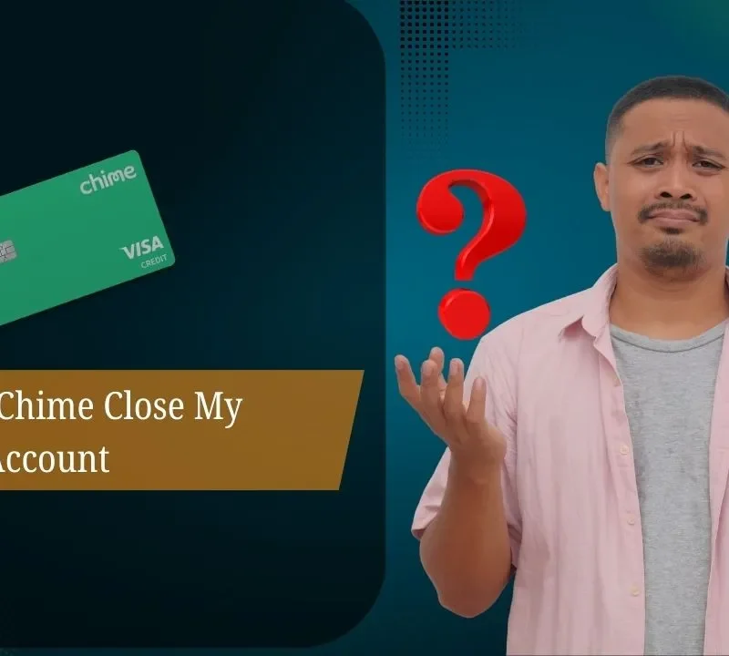 Why Did Chime Close My Account