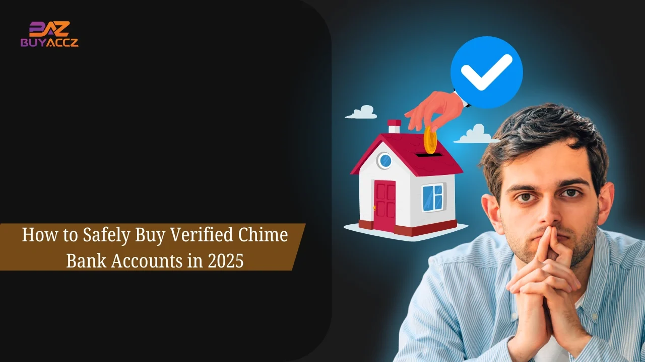 How to Safely Buy Verified Chime Bank Accounts in 2025